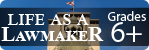 Life as a Lawmaker Grades 6+